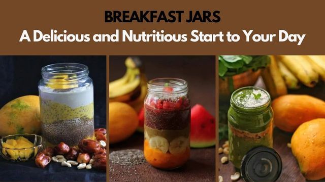 Breakfast Jars - A Delicious and Nutritious Start to Your Day
